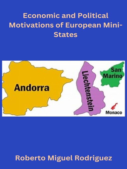 Title details for Economic and Political Motivations of European Mini-States by Roberto Miguel Rodriguez - Available
